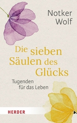 Die sieben Säulen des Glücks - Notker Wolf