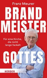 Brandmeister Gottes - Franz Meurer