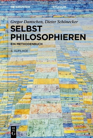 Selbst philosophieren - Gregor Damschen; Dieter Schönecker