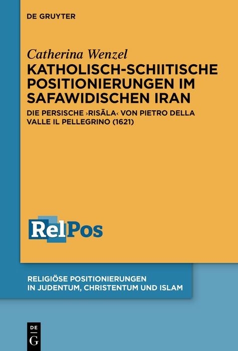 Katholisch-schiitische Positionierungen im safawidischen Iran - Catherina Wenzel