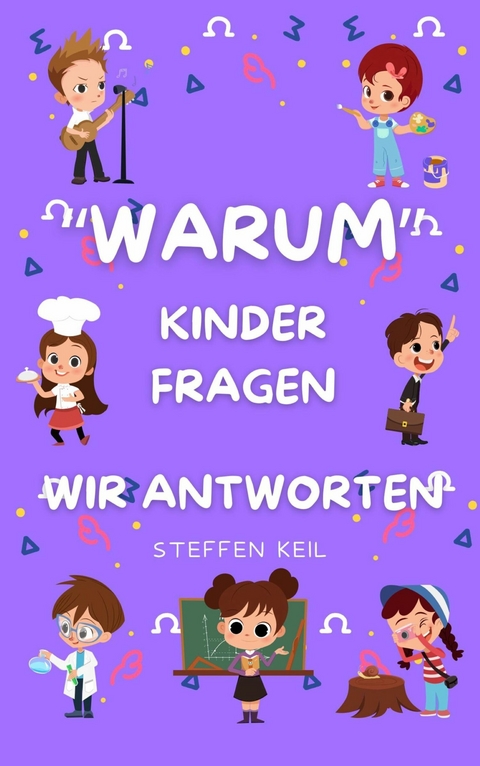 "Warum?" – Ein Buch voller Kinderfragen - Steffen Keil