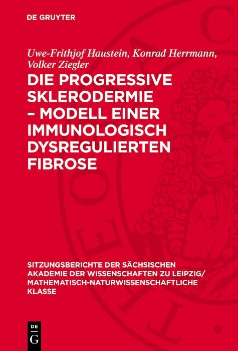 Die progressive Sklerodermie – Modell einer immunologisch dysregulierten Fibrose - Uwe-Frithjof Haustein, Konrad Herrmann, Volker Ziegler