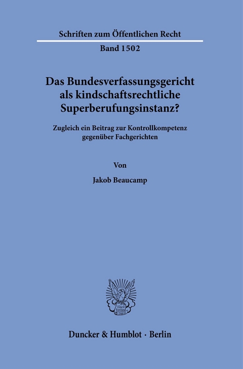 Das Bundesverfassungsgericht als kindschaftsrechtliche Superberufungsinstanz? -  Jakob Beaucamp