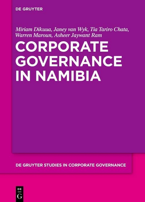 Corporate Governance in Namibia -  Miriam Dikuua,  Janey Wyk,  Tia Chata,  Warren Maroun,  Asheer Jaywant Ram