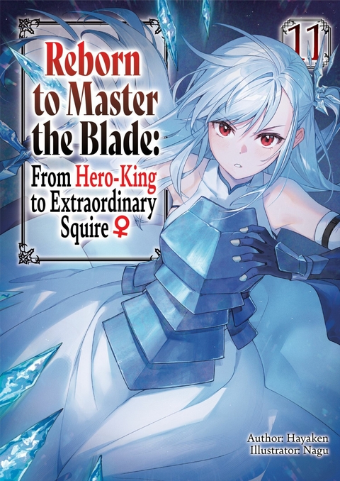 Reborn to Master the Blade: From Hero-King to Extraordinary Squire ♀ Volume 11 -  Hayaken