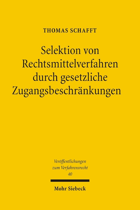 Selektion von Rechtsmittelverfahren durch gesetzliche Zugangsbeschränkungen -  Thomas Schafft