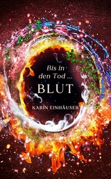 Bis in den Tod ... BLUT -  Karin Einhäuser