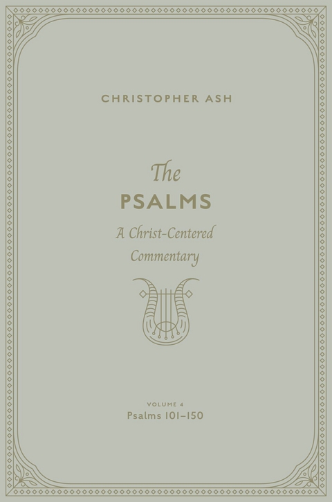 The Psalms (Volume 4, Psalms 101-150) -  Christopher Ash