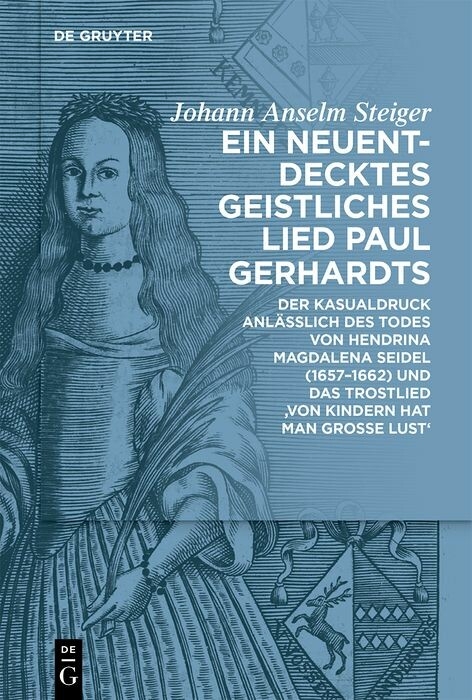 Ein neuentdecktes geistliches Lied Paul Gerhardts -  Johann Anselm Steiger