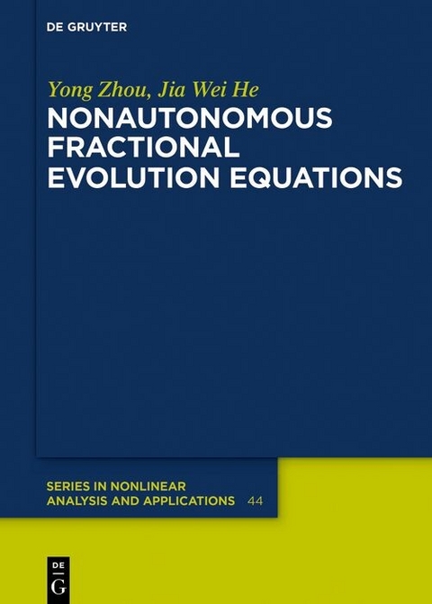 Nonautonomous Fractional Evolution Equations -  Yong Zhou,  Jia Wei He