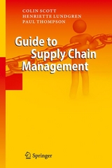 Guide to Supply Chain Management - Colin Scott, Henriette Lundgren, Paul Thompson