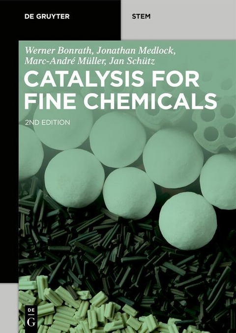 Catalysis for Fine Chemicals -  Werner Bonrath,  Jonathan Medlock,  Marc-André Müller,  Jan Schütz