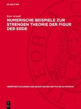 Numerische Beispiele zur strengen Theorie der Figur der Erde - Kurt Arnold