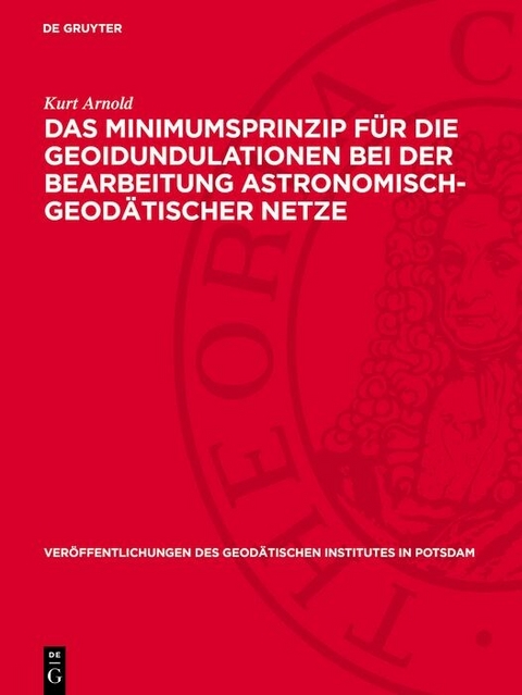 Das Minimumsprinzip für die Geoidundulationen bei der Bearbeitung astronomisch-geodätischer Netze - Kurt Arnold