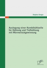 Auslegung einer Kombikühlzelle für Kühlung und Tiefkühlung mit Wärmerückgewinnung - Stephan Senger