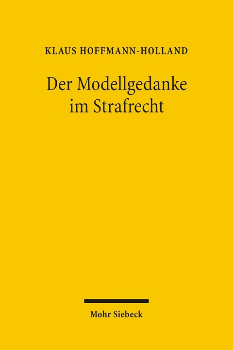 Der Modellgedanke im Strafrecht -  Klaus Hoffmann-Holland