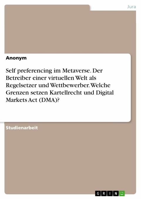 Self preferencing im Metaverse. Der Betreiber einer virtuellen Welt als Regelsetzer und Wettbewerber. Welche Grenzen setzen Kartellrecht und Digital Markets Act (DMA)?