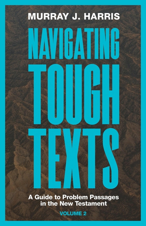 Navigating Tough Texts, Volume 2 -  Murray J. Harris