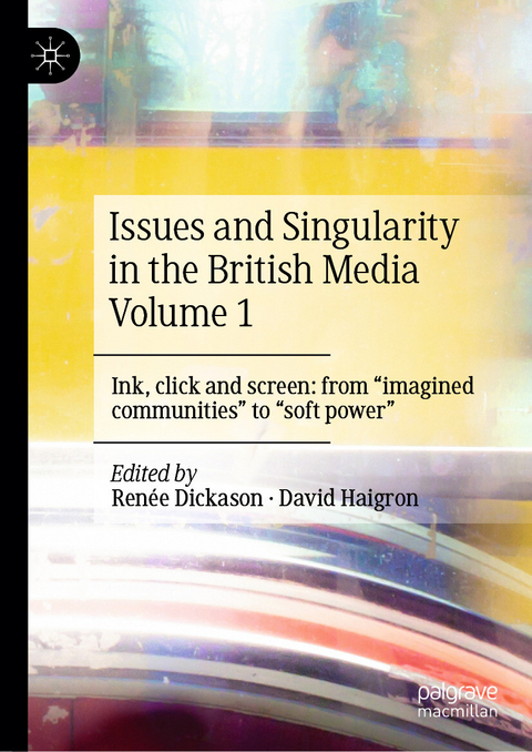 Issues and Singularity in the British Media Volume 1 - 