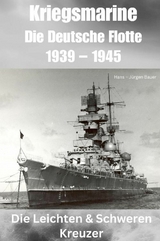 Kriegsmarine - Die Deutsche Flotte 1939 – 1945 - Hans-Jürgen Bauer