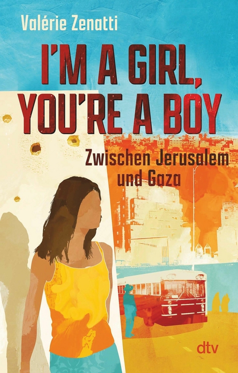 I'm a girl, you're a boy - Zwischen Jerusalem und Gaza -  Valérie Zenatti