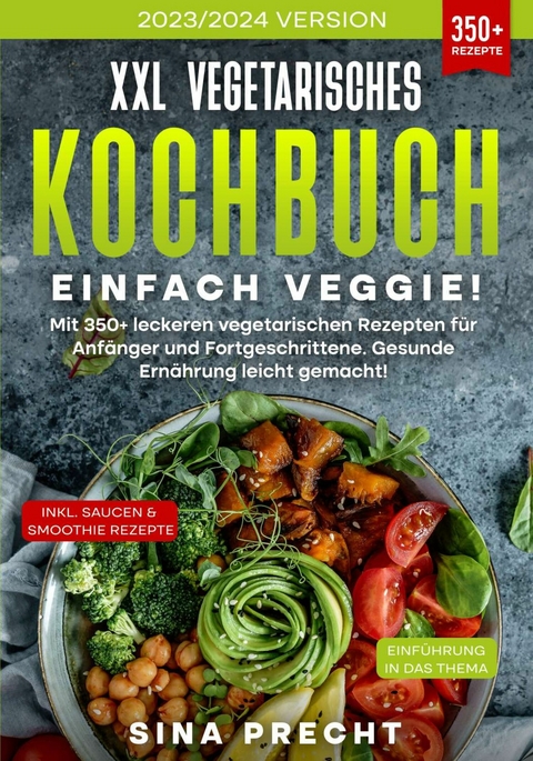 XXL Vegetarisches Kochbuch - Einfach Veggie! - Sina Precht