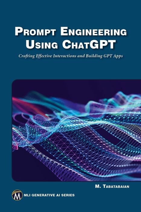 Prompt Engineering Using ChatGPT -  Mehrzad Tabatabaian