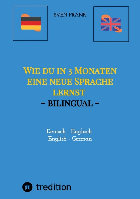 Wie du in 3 Monaten eine neue Sprache lernst - bilingual - Sven Frank