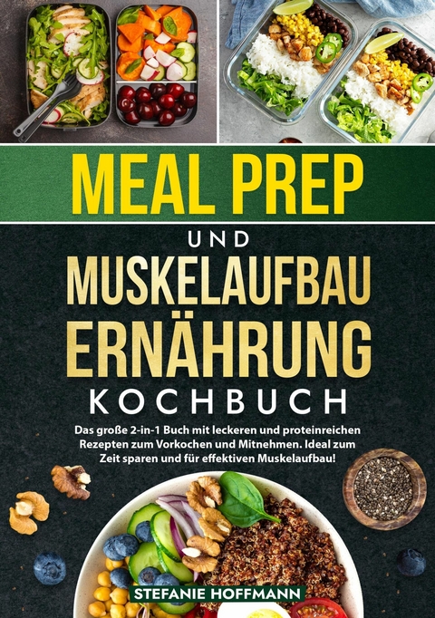 Meal Prep und Muskelaufbau Ernährung Kochbuch - Stefanie Hoffmann