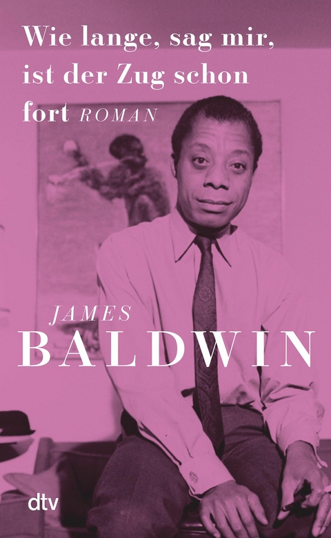 Wie lange, sag mir, ist der Zug schon fort -  James Baldwin