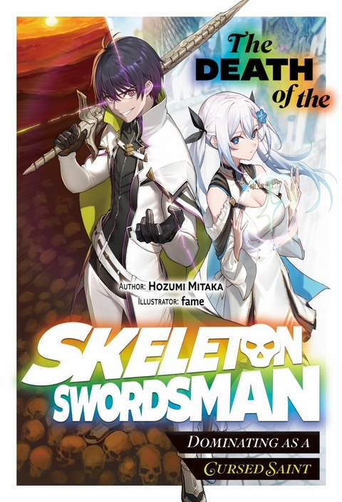 The Death of the Skeleton Swordsman: Dominating as a Cursed Saint Volume 1 - Hozumi Mitaka