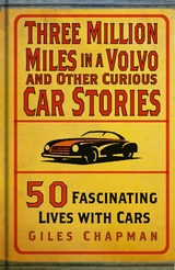 Three Million Miles in a Volvo and Other Curious Car Stories -  Giles Chapman