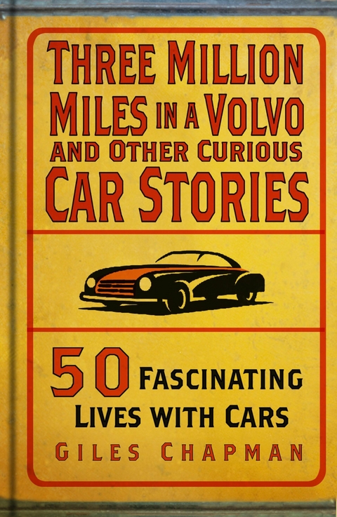 Three Million Miles in a Volvo and Other Curious Car Stories -  Giles Chapman