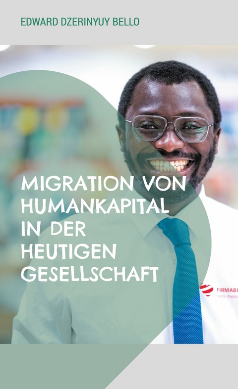 Migration von Humankapital in der heutigen Gesellschaft - Edward Dzerinyuy Bello