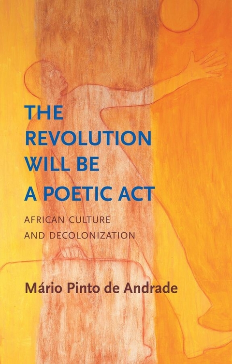 Revolution Will Be a Poetic Act -  M&  aacuterio Pinto de Andrade