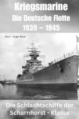 Kriegsmarine - Die Deutsche Flotte 1939 – 1945 - Hans-Jürgen Bauer