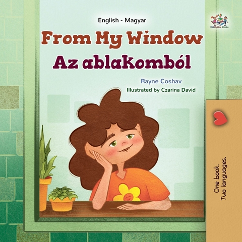 From My Window Az ablakomból - Rayne Coshav,  KidKiddos Books