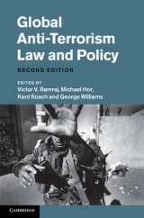 Global Anti-Terrorism Law and Policy - Ramraj, Victor V.; Hor, Michael; Roach, Kent; Williams, George