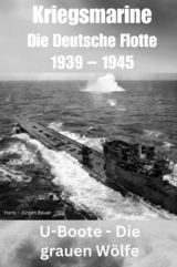 Kriegsmarine - Die Deutsche Flotte 1939 – 1945 - Hans-Jürgen Bauer