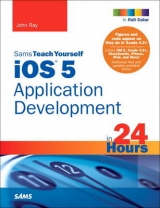 Sams Teach Yourself iOS 5 Application Development in 24 Hours - Ray, John