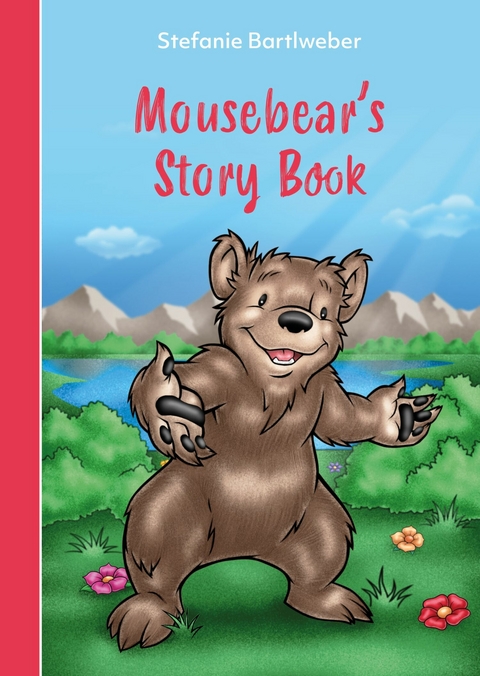 Mousebear?s Storybook -  Stefanie Bartlweber,  Antonio Carrillo