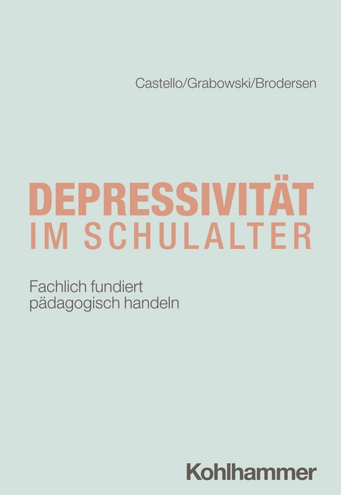 Depressivität im Schulalter - Armin Castello, Friederike Carlotta Grabowski, Gunnar Brodersen