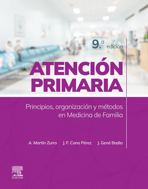 Atención primaria. Principios, organización y métodos en medicina de familia -  Amando Martín Zurro,  Juan Francisco Cano Pérez,  Joan Gené Badia