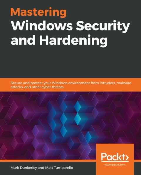 Mastering Windows Security and Hardening -  Dunkerley Mark Dunkerley,  Tumbarello Matt Tumbarello