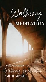 Walking Meditation - Introduction to Walking Meditation - Amelie Novak