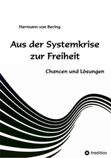 Aus der Systemkrise zur Freiheit - Hermann von Bering