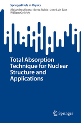 Total Absorption Technique for Nuclear Structure and Applications - Alejandro Algora, Berta Rubio, Jose Luis Tain, William Gelletly