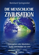 Die menschliche Zivilisation - Bernhard Springweiler