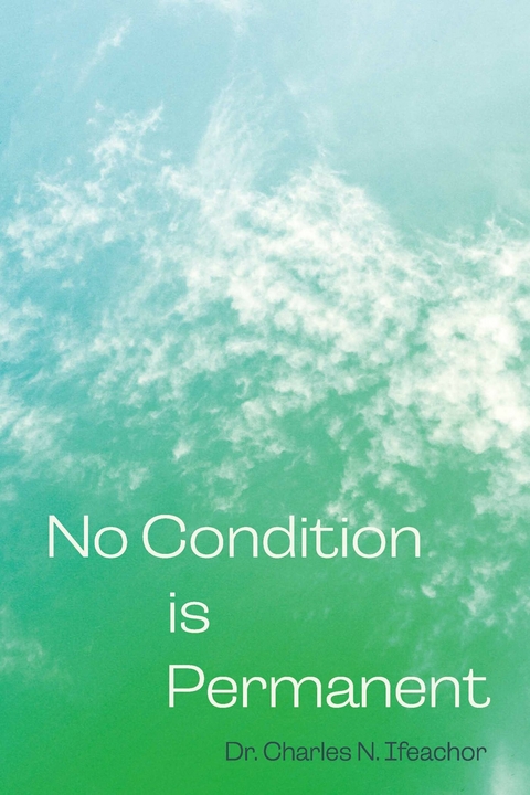 No Condition Is Permanent -  Charles N. Ifeachor