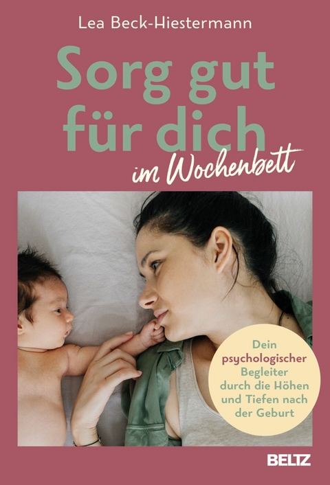 Sorg gut für dich im Wochenbett -  Lea Beck-Hiestermann